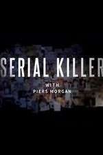 Watch Serial Killer with Piers Morgan Vodly