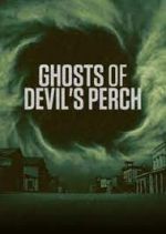 Watch Vodly Ghosts of Devil's Perch Online