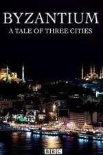 Watch Byzantium a Tale of Three Cities Vodly