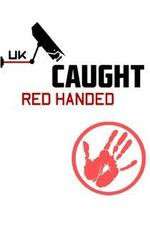 Watch Caught Red Handed (UK) Vodly