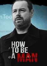 Watch Vodly Danny Dyer: How to Be a Man Online