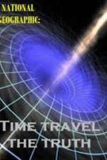 Watch National Geographic Time Travel The Truth Vodly