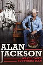 Watch Alan Jackson: Small Town Southern Man Vodly