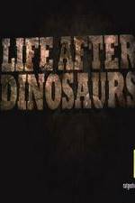 Watch Life After Dinosaurs Vodly