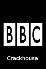 Watch BBC Crackhouse Vodly