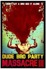 Watch Dude Bro Party Massacre III Vodly