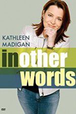 Watch Kathleen Madigan: In Other Words Vodly