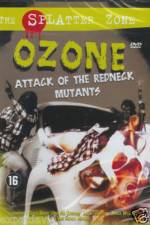 Watch Ozone Attack of the Redneck Mutants Vodly