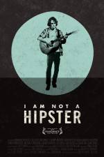 Watch I Am Not a Hipster Vodly