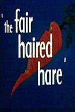 Watch The Fair Haired Hare Vodly