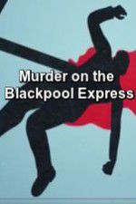 Watch Murder on the Blackpool Express Vodly