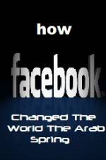 Watch How FaceBook Changed The World The Arab Spring Vodly