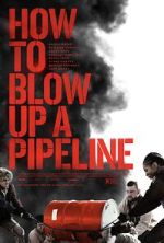Watch How to Blow Up a Pipeline Vodly