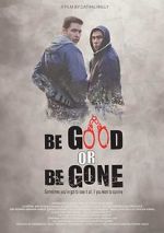 Watch Be Good or Be Gone Vodly