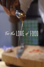 Watch For The Love Of Food Vodly