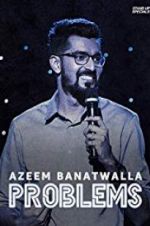 Watch Azeem Banatwalla: Problems Vodly