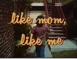 Watch Like Mom, Like Me Vodly