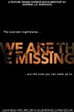 Watch We Are the Missing Vodly