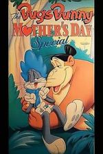 Watch The Bugs Bunny Mother\'s Day Special Vodly