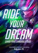 Watch Ride Your Dream Vodly