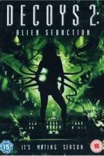 Watch Decoys 2: Alien Seduction Vodly