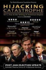 Watch Hijacking Catastrophe 911 Fear & the Selling of American Empire Vodly