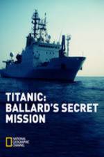 Watch Titanic: Ballard's Secret Mission Vodly