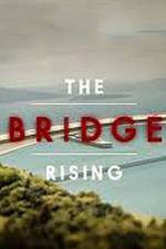 Watch The Bridge Rising Vodly