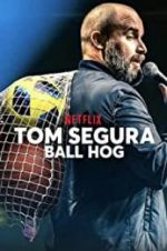 Watch Tom Segura: Ball Hog Vodly