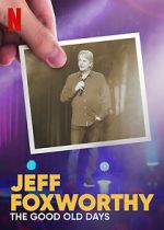 Watch Jeff Foxworthy: The Good Old Days (TV Special 2022) Vodly