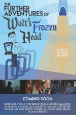 Watch The Further Adventures of Walt\'s Frozen Head Vodly