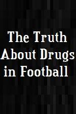 Watch The Truth About Drugs in Football Vodly