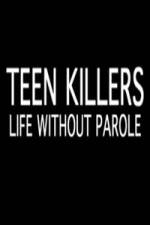 Watch Teen Killers Life Without Parole Vodly