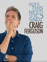 Watch Craig Ferguson: Does This Need to Be Said? Vodly