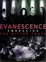 Watch Evanescence: Embracing the Bitter Truth Vodly