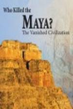 Watch Who Killed the Maya Vodly