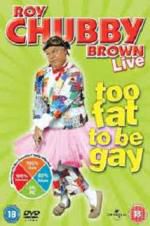 Watch Roy Chubby Brown: Too Fat To Be Gay Vodly