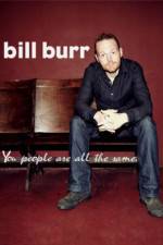 Watch Bill Burr You People Are All the Same Vodly