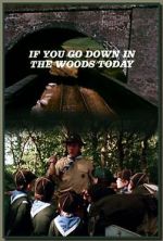 Watch If You Go Down in the Woods Today Vodly