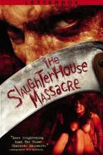 Watch The Slaughterhouse Massacre Vodly