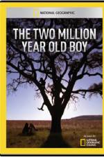 Watch National Geographic The 2 Million Year Old Boy Vodly