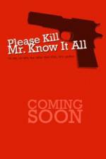 Watch Please Kill Mr Know It All Vodly