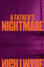 Watch A Father\'s Nightmare Vodly