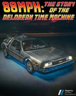 Watch 88MPH: The Story of the DeLorean Time Machine Vodly