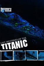 Watch Last Mysteries of the Titanic Vodly