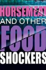 Watch Horsemeat And Other Food Shockers Vodly