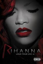 Watch Rihanna: Loud Tour Live at the O2 Vodly