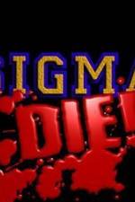 Watch Sigma Die Vodly