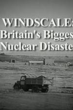 Watch Windscale Britain's Biggest Nuclear Disaster Vodly