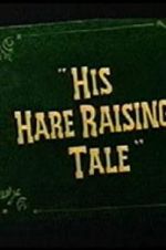 Watch His Hare Raising Tale Vodly